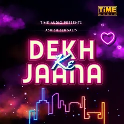 Dekh Ke Jaana